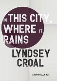 In This City, Where it Rains (eBook, ePUB) In This City, Where it Rains (eBook, ePUB)