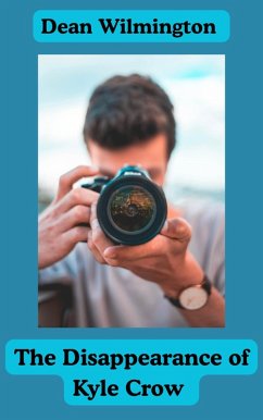 The Disappearance of Kyle Crow (eBook, ePUB) - Wilmington, Dean