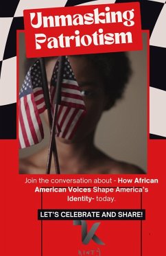 Unmasking Patriotism- How African American Voices Are Redefining the Concept of African American (The American Experience Trilogy Volume 1, #1) (eBook, ePUB) - Kiney