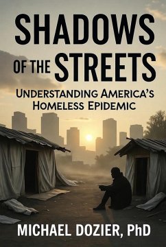 Shadows of the Streets: Understanding America's Homeless Epidemic (eBook, ePUB) - Dozier, Michael