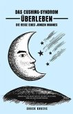Ein Leben mit der Cushing-Krankheit (eBook, ePUB) Ein Leben mit der Cushing-Krankheit (eBook, ePUB)