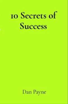 10 Secrets of Success (eBook, ePUB) - Payne, Dan 10 Secrets of Success (eBook, ePUB) - Payne, Dan