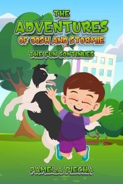 THE ADVENTURES OF JOSH AND STORMIE The Fun Continues (eBook, ePUB) - Piecha, Pamela THE ADVENTURES OF JOSH AND STORMIE The Fun Continues (eBook, ePUB) - Piecha, Pamela
