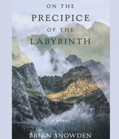 On the Precipice of the Labyrinth (eBook, ePUB) - Snowden, Brian On the Precipice of the Labyrinth (eBook, ePUB) - Snowden, Brian