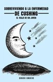 Sobreviviendo al Sindrome de Cushing (eBook, ePUB) Sobreviviendo al Sindrome de Cushing (eBook, ePUB)