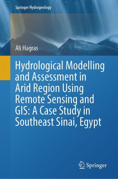 Hydrological Modelling and Assessment in Arid Region Using Remote Sensing and GIS: A Case Study in Southeast Sinai, Egypt (eBook, PDF)