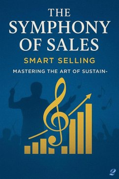 Smart Selling Mastering the Art of Sustainable Sales (The Symphony Of Sales) (eBook, ePUB) - Rahal, M. A.