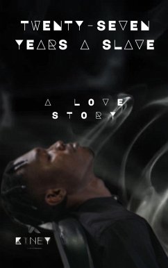 Twenty-Seven Years A Slave (The American Experience Trilogy Volume 1, #1) (eBook, ePUB) - Kiney