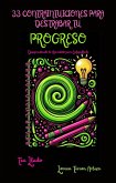 33 Contraintuiciones para Destrabar tu Progreso - Desaprendiendo lo Aprendido para Catapultarte (Tea Lludo) (eBook, ePUB)