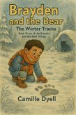 Brayden and the Bear: The Winter Tracks (The Brayden and the Bear Trilogy, #3) (eBook, ePUB)