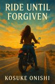 Ride Until Forgiven (eBook, ePUB) Ride Until Forgiven (eBook, ePUB)