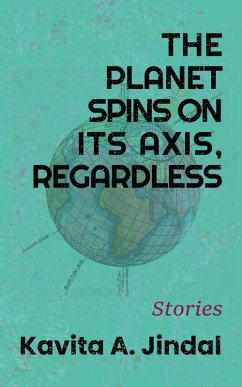 Cover The Planet Spins on its Axis, Regardless (eBook, ePUB)