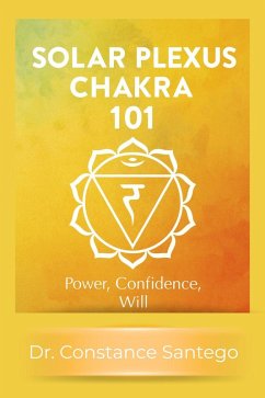 Cover Solar Plexus Chakra 101: Power, Confidence, Will (eBook, ePUB)