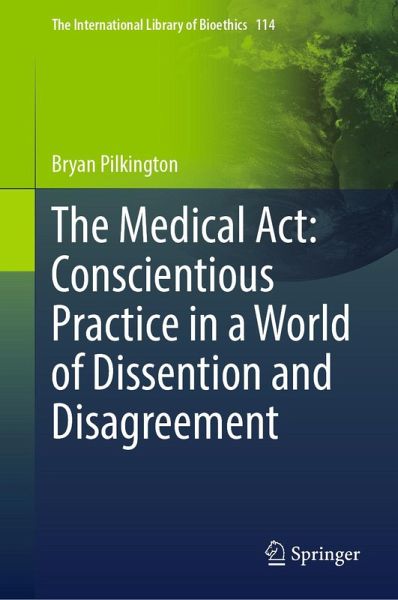 The Medical Act: Conscientious Practice in a World of Dissention and Disagreement (eBook, PDF) The Medical Act: Conscientious Practice in a World of Dissention and Disagreement (eBook, PDF)