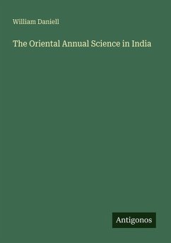 The Oriental Annual Science in India - Daniell, William