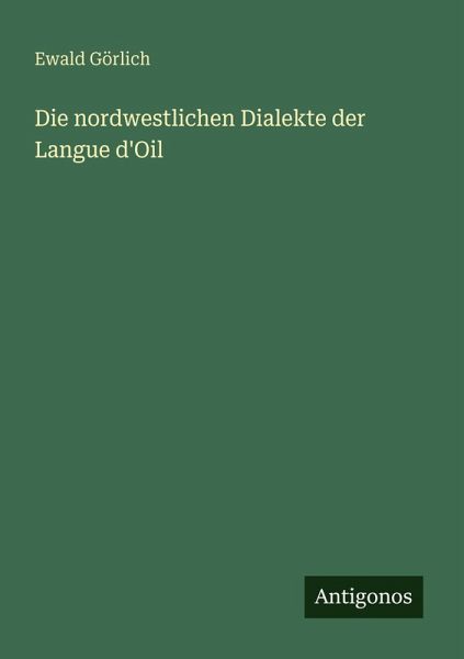 Die nordwestlichen Dialekte der Langue d'Oil Die nordwestlichen Dialekte der Langue d'Oil