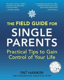 The Field Guide for Single Parents The Field Guide for Single Parents