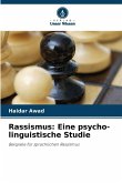 Rassismus: Eine psycho-linguistische Studie Rassismus: Eine psycho-linguistische Studie