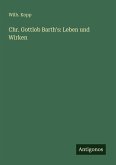 Chr. Gottlob Barth's: Leben und Wirken Chr. Gottlob Barth's: Leben und Wirken