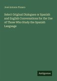 Select Original Dialogues or Spanish and English Conversations for the Use of Those Who Study the Spanish Language