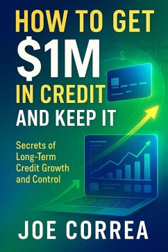 How to Get $1M in Credit and Keep It - Correa, Joe How to Get $1M in Credit and Keep It - Correa, Joe