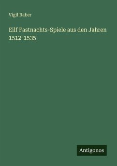 Cover Eilf Fastnachts-Spiele aus den Jahren 1512-1535