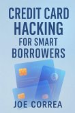 Credit Card Hacking for Smart Borrowers Credit Card Hacking for Smart Borrowers