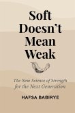 Soft Doesn't Mean Weak Soft Doesn't Mean Weak