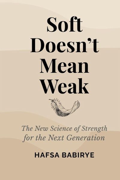 Soft Doesn't Mean Weak Soft Doesn't Mean Weak