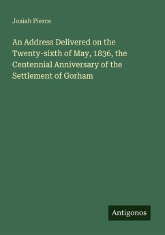 Cover An Address Delivered on the Twenty-sixth of May, 1836, the Centennial Anniversary of the Settlement of Gorham