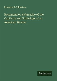 Rosamond or a Narrative of the Captivity and Sufferings of an American Woman - Culbertson, Rosamond