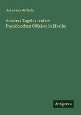 Aus dem Tagebuch eines französischen Offiziers in Mexiko