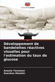 Développement de bandelettes réactives visuelles pour l'estimation du taux de glucose Développement de bandelettes réactives visuelles pour l'estimation du taux de glucose