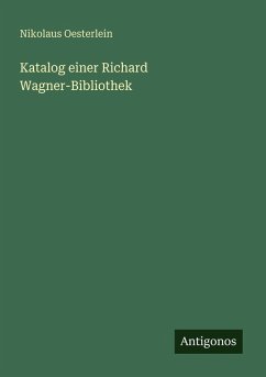 Katalog einer Richard Wagner-Bibliothek - Oesterlein, Nikolaus