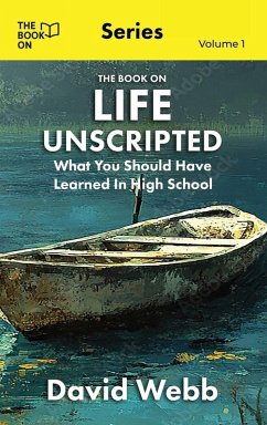 The Book On Life Unscripted - Webb, David