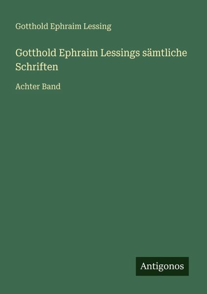 Gotthold Ephraim Lessings sämtliche Schriften Gotthold Ephraim Lessings sämtliche Schriften