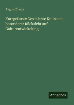 Cover Kurzgefasste Geschichte Krains mit besonderer Rücksicht auf Culturentwickelung