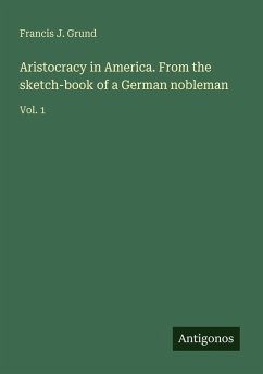 Cover Aristocracy in America. From the sketch-book of a German nobleman