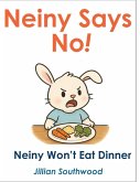 Neiny Says No! Neiny Won't Eat Dinner