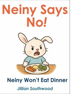 Neiny Says No! Neiny Won't Eat Dinner - Southwood, Jillian
