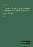 A Catalogue Raisonne of the Works of the Most Eminent Dutch, Flemish, and French Painters