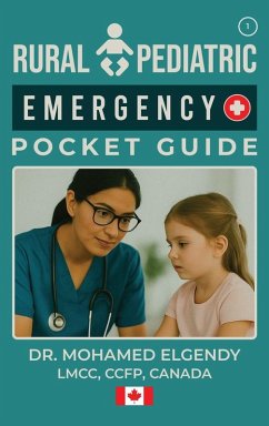 RURAL PEDIATRIC EMERGENCY POCKET GUIDE - Elgendy, Mohamed RURAL PEDIATRIC EMERGENCY POCKET GUIDE - Elgendy, Mohamed