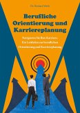 Berufliche Orientierung und Karriereplanung Berufliche Orientierung und Karriereplanung