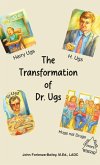 The Transformation of Dr.Ugs