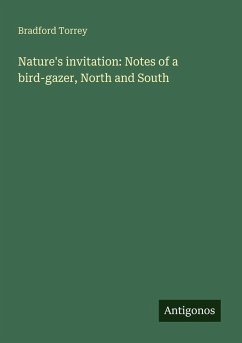 Nature's invitation: Notes of a bird-gazer, North and South - Torrey, Bradford
