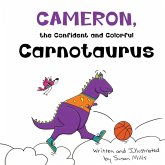 Cameron, the Confident and Colorful Carnotaurus Cameron, the Confident and Colorful Carnotaurus