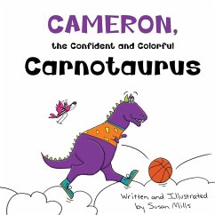 Cameron, the Confident and Colorful Carnotaurus - Mills, Susan