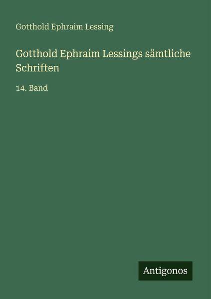 Gotthold Ephraim Lessings sämtliche Schriften Gotthold Ephraim Lessings sämtliche Schriften