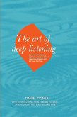 The Art of Deep Listening The Art of Deep Listening