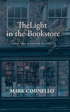 The Light in the Bookstore and the Ancient Scroll - Ciminello, Mark S.